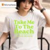 Imagine Dragons Take Me To The Beach T Shirt