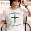 In God We Trust All Others Pay Cash T Shirt