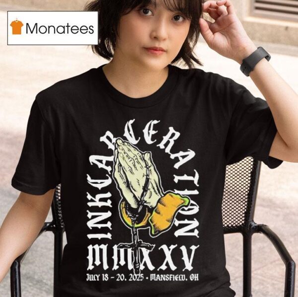Inkcarceration Last Prayer In Mansfield Ohio Americas Rock And Metal Tattoo Festival On July Th Th T Shirt