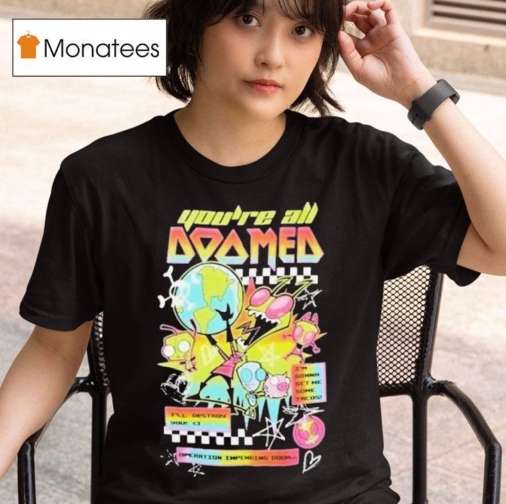 Invader Zim You Re All Doomed T Shirt