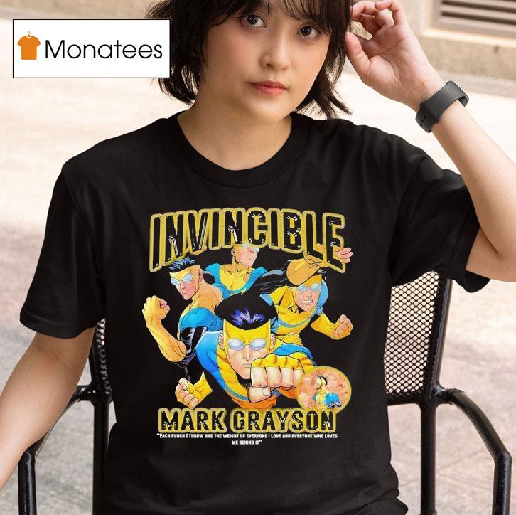 Invincible Mark Grayson Each Punch I Throw Has The Weight Of Everyone I Love And Everyone Who Loves Me Behind I T Shirt
