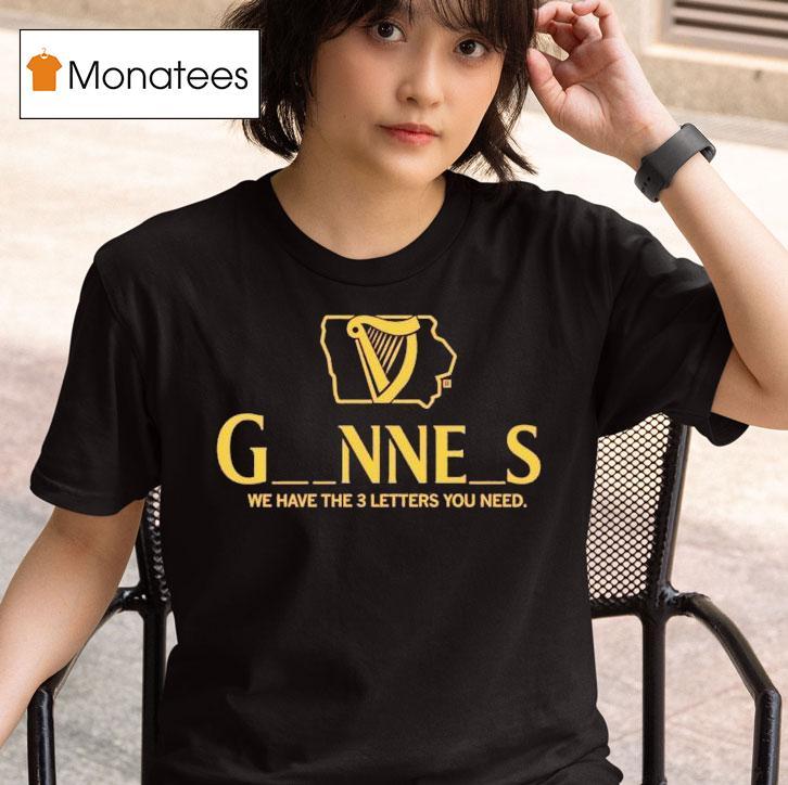 Iowa Guinness We Have The Letters You Need T Shirt