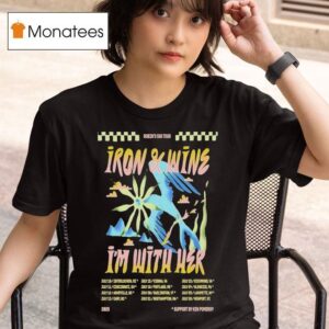 Iron Wine I M With Her In Cincinnati Oh July Tour Dates T Shirt