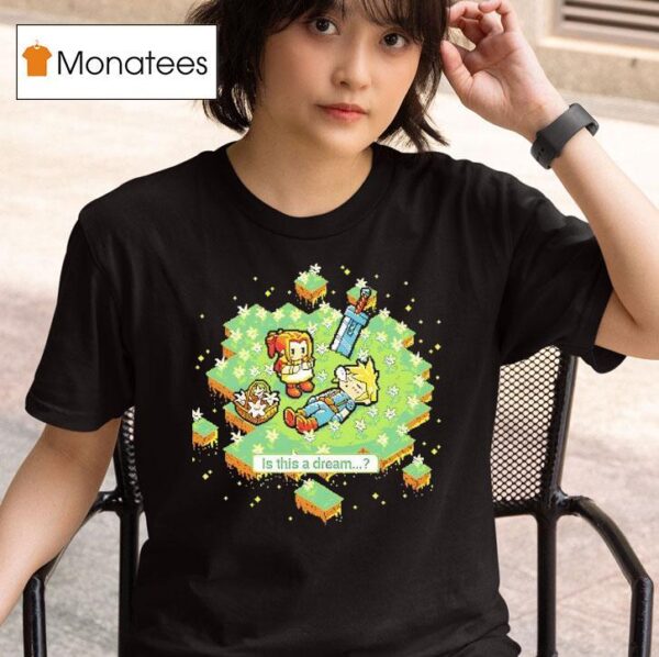 Is This A Dream A Pixel Final Fantasy T Shirt