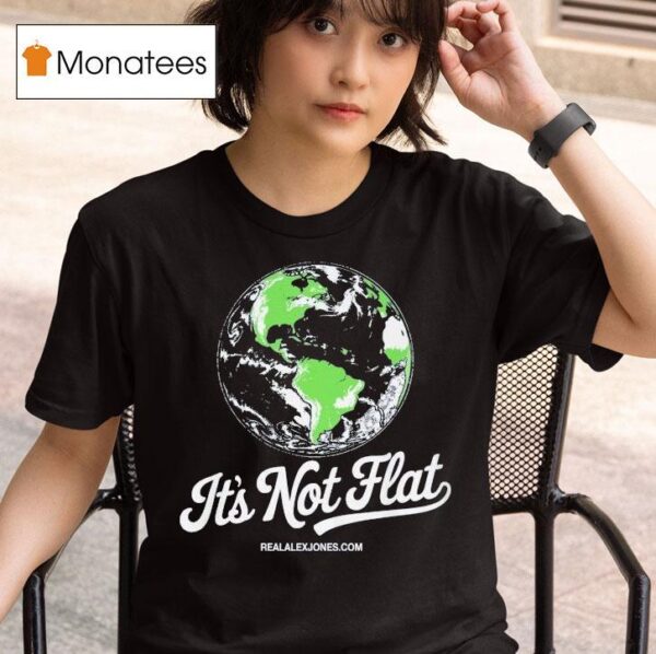 It S Not Flat Alex Jones T Shirt