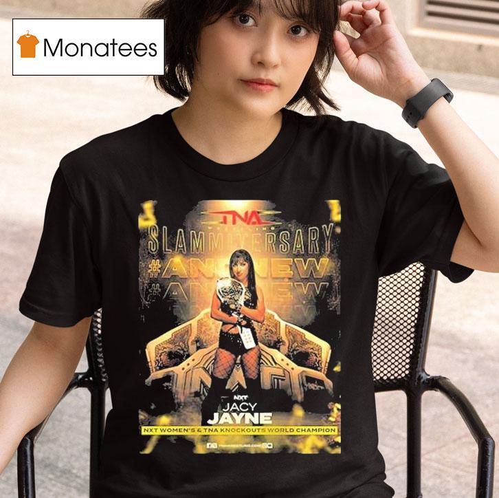 Jacy Jayne New Slammiversary Tna Knockouts World Champion And Nxt Women Champion T Shirt