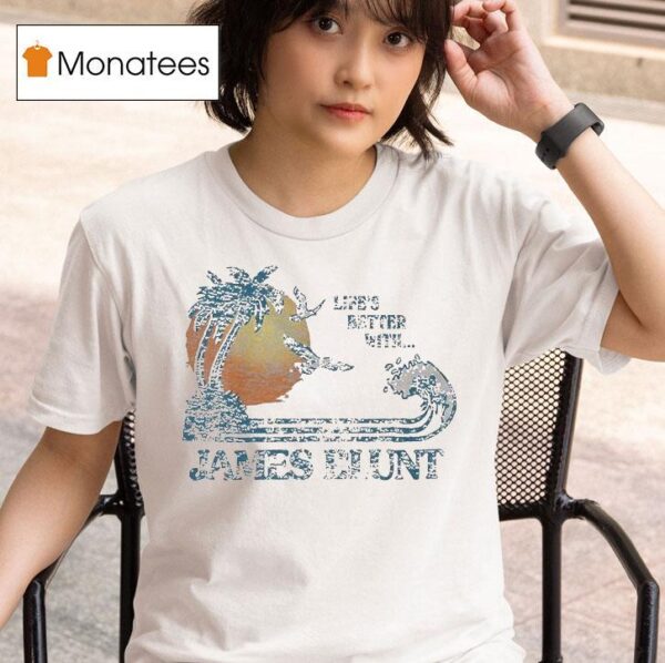 James Blunt Life S Better With Bahamas T Shirt