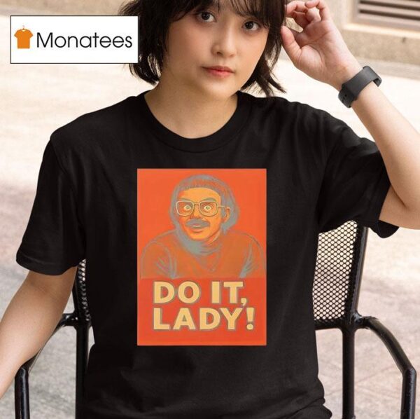 Jay Renshaw Do It Lady Tiktok Trend T Shirt