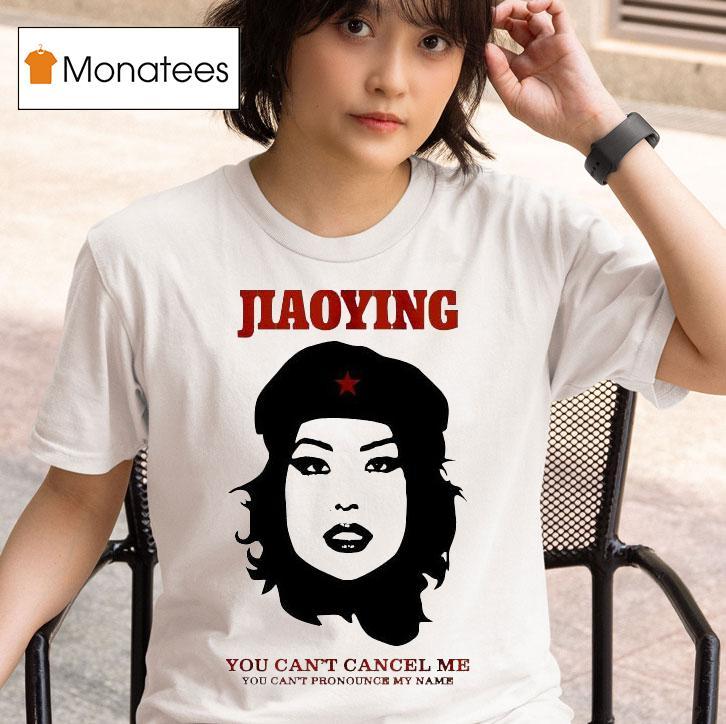 Jiaoying Summers You Can T Cancel Me You Can T Pronounce My Name T Shirt