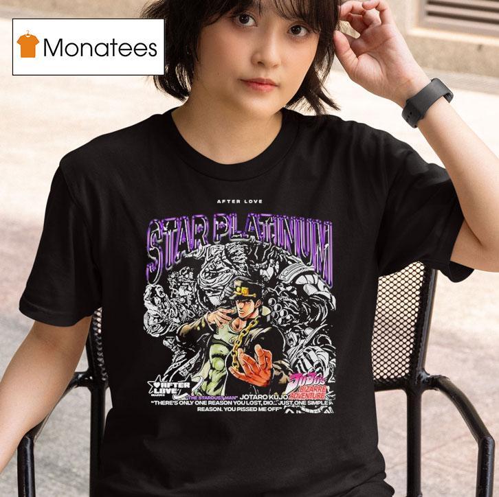 Jotaro Kujo Jojo S Bizarre Adventure Star Platinum After Love The The Stardust Man T Shirt