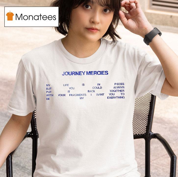 Journey Mercies M Life Is In Pieces But You Could Always Put It Back Together T Shirt