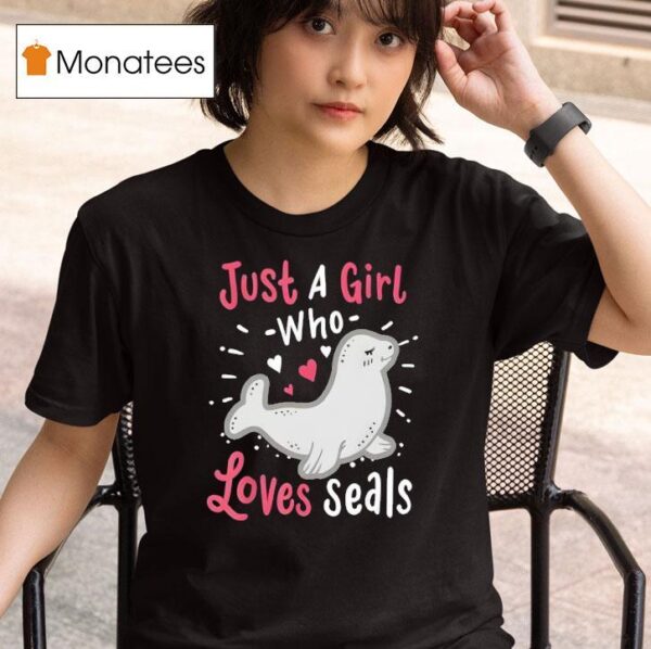 Just A Girl Who Loves Seals T Shirt