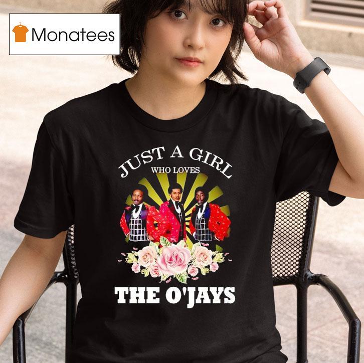 Just A Girl Who Loves The O Jays T Shirt