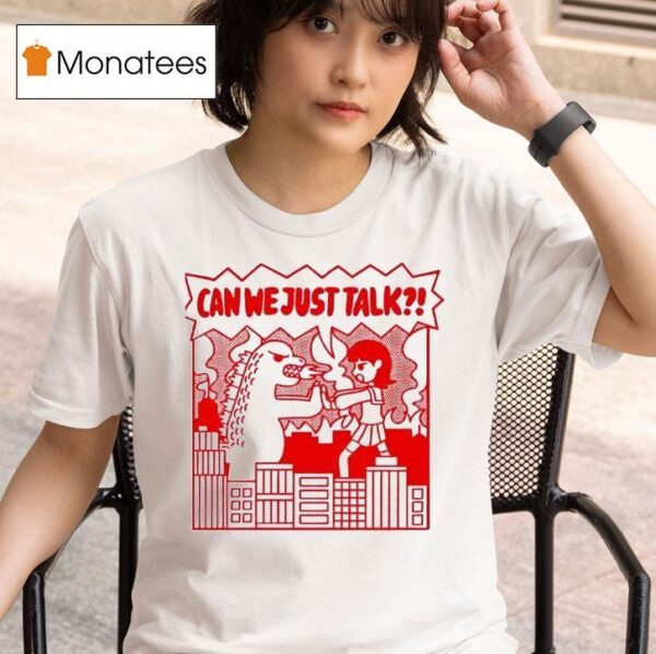 Kaiju Can We Just Talk T Shirt
