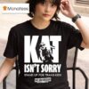 Kat For Illinois Kat Isn T Sorry Stand Up For Trans Kids Kat Abughazaleh T Shirt