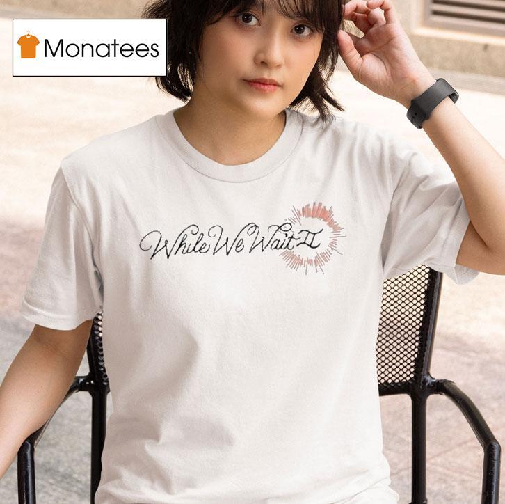 Kehlani Crash While We Wait T Shirt