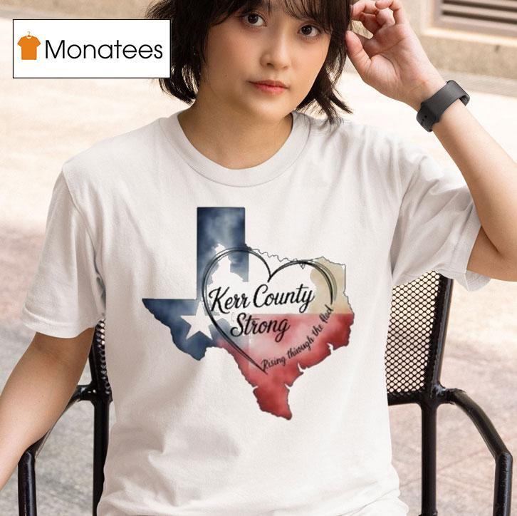 Kerr County Strong Hope Strength Community Texas Strong Hear T Shirt