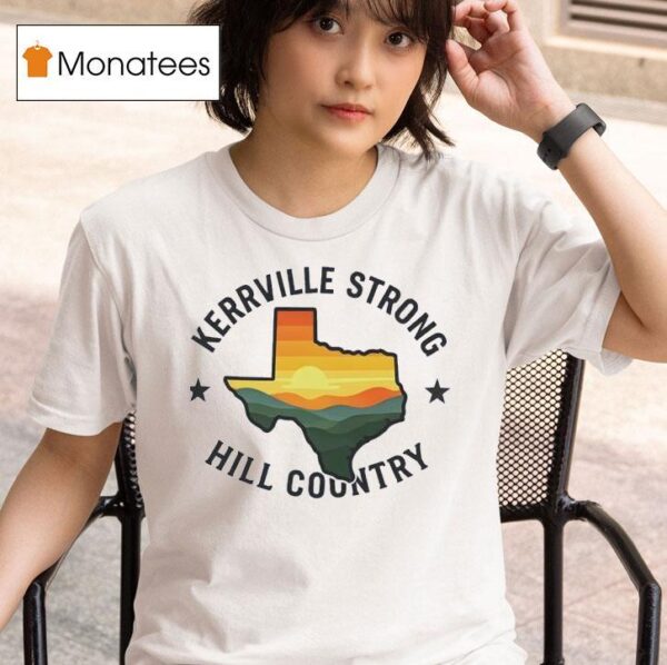 Kerrville Strong Hill Country Texas Flood Support T Shirt