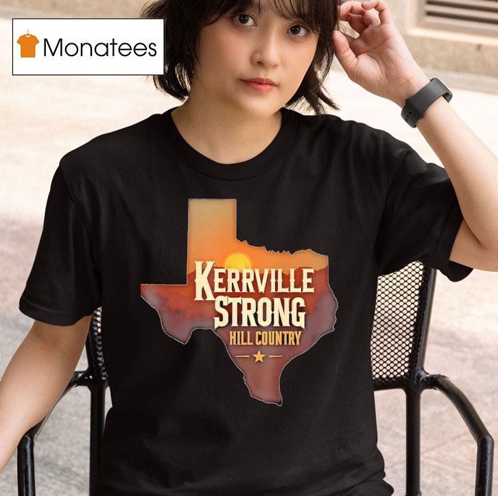 Kerrville Strong Hill Country Texas Support Texas Strong T Shirt