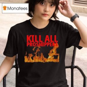 Kill All Proshippers Flames T Shirt