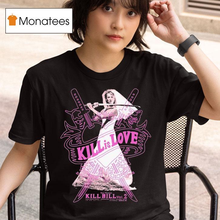 Kill Bill Kill Is Love Uma Thurman T Shirt