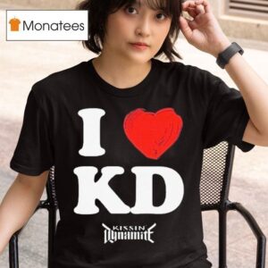 Kissin Dynamite I Love Kd T Shirt