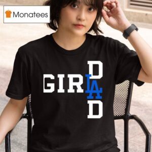La Girl Dad New T Shirt