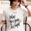 Lady Gaga And Boy You Re Gonna Die Tonigh T Shirt