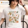 Let S Go On A Walk Set Your Route Bring Up Snacks Safety Firs T Shirt