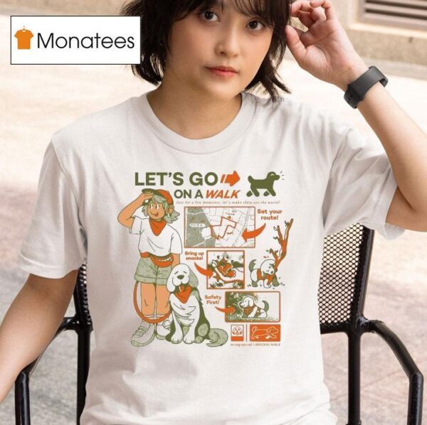 Let S Go On A Walk Set Your Route Bring Up Snacks Safety Firs T Shirt