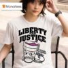 Liberty And Justice Welcome To Houston Now Leave T Shirt