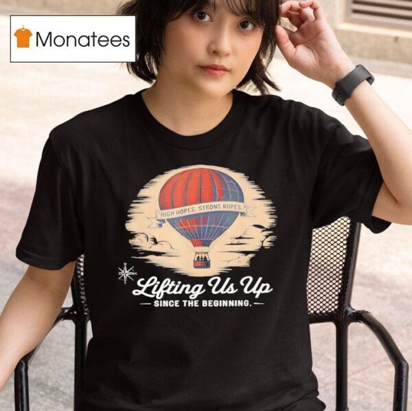 Lifting Us Up Since The Beginning Hot Air Balloon Dad T Shirt