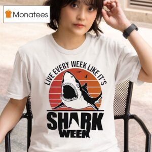 Live Every Week Like It S Shark Week Vintage T Shirt