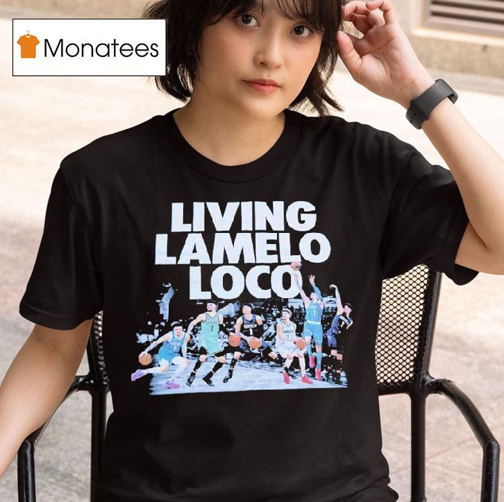 Living Lamelo Loco Basketball Teams T Shirt