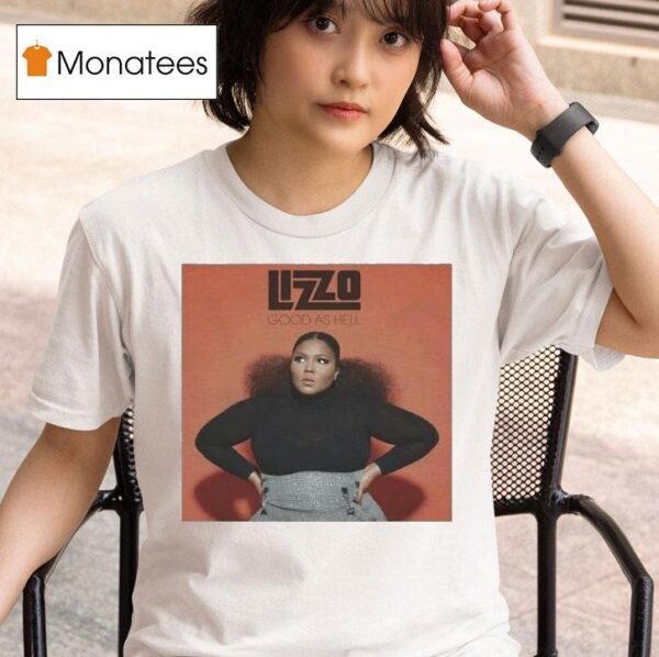 Lizzo Good As Hell T Shirt