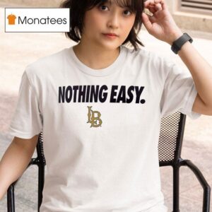 Long Beach State Nothing Easy T Shirt