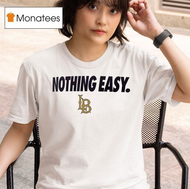 Long Beach State Nothing Easy T Shirt