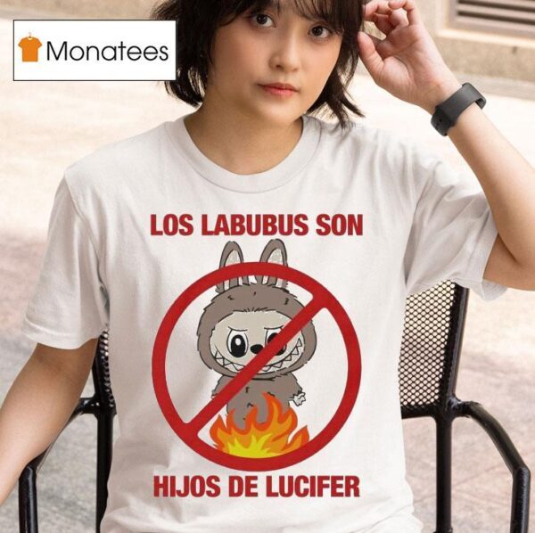 Los Labubus Son Hijos De Lucifer T Shirt