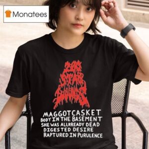 Maggot Casket Body In The Basement She Was Already Dead Digested Desire Ruptured In Purulence T Shirt