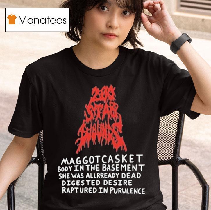 Maggot Casket Body In The Basement She Was Already Dead Digested Desire Ruptured In Purulence T Shirt