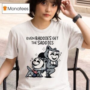 Mandatoryfunday Even Baddies Get Saddies Mask T Shirt