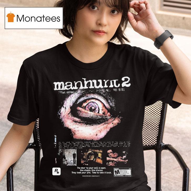 Manhunt The Door To Your Cell Is Open One Choice One Chance They Took Your Life Time To Take It Back Eye T Shirt