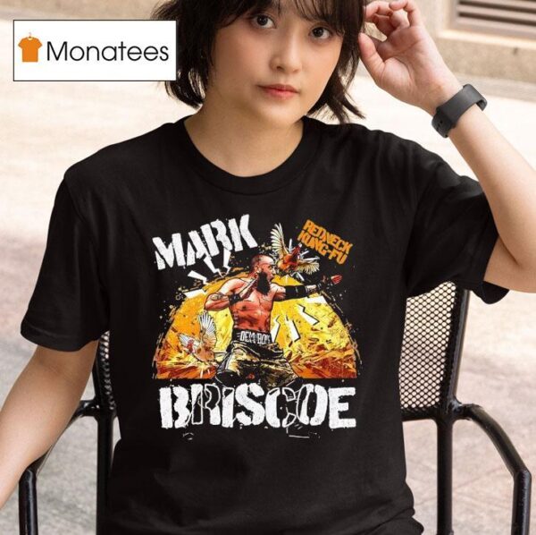 Mark Briscoe Redneck Kung Fu T Shirt