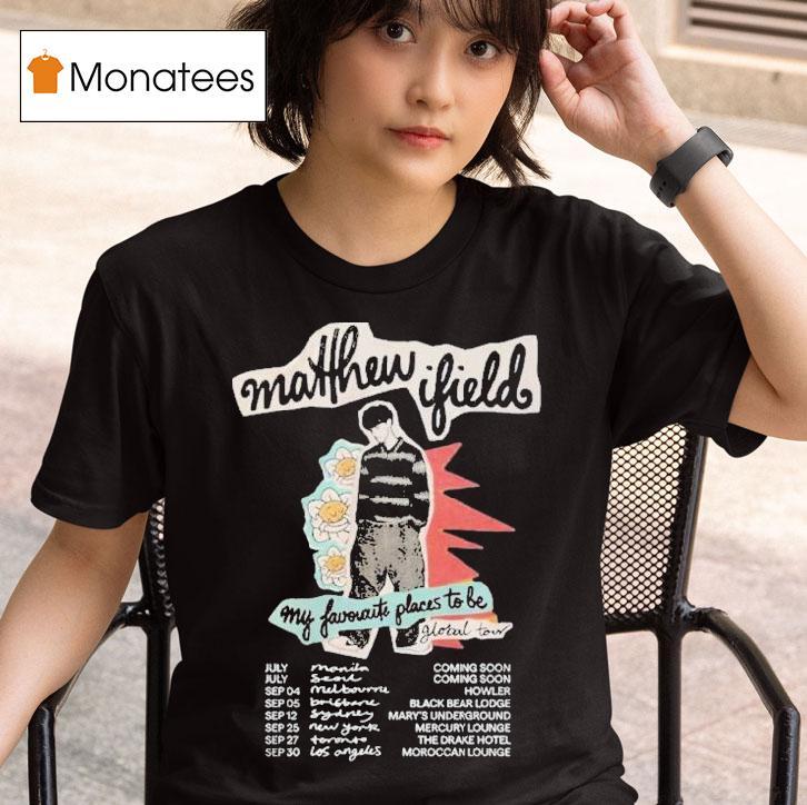 Matthew Ifield My Favourite Places To Be World Tour Dates T Shirt