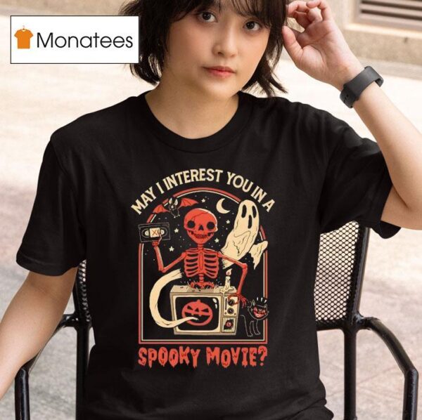 May I Interest You In A Spooky Movie T Shirt