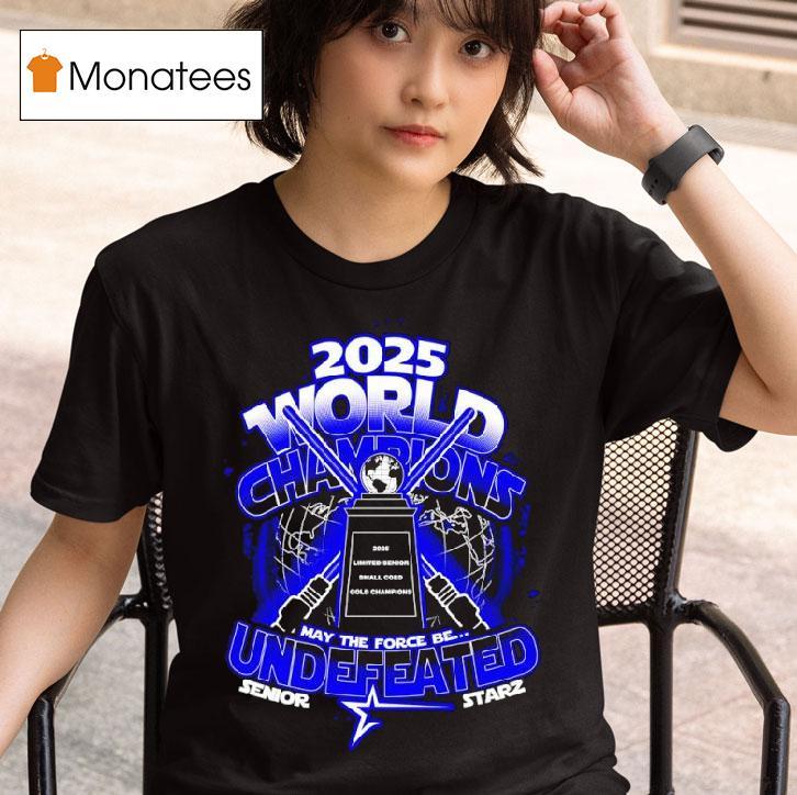 May The Force Be Undefeated World Champions Senior Starz T Shirt