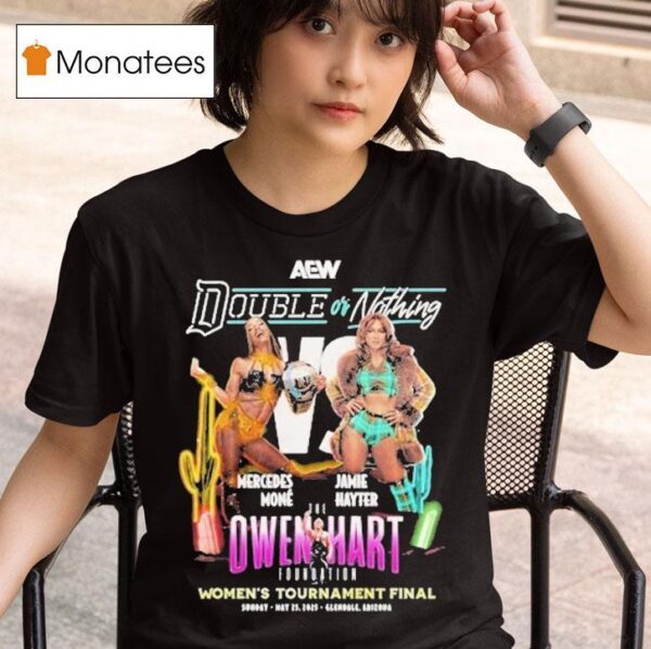 Mercedes Mon Vs Jamie Double Or Nothing Hayter Women S Tournament Final Aew T Shirt