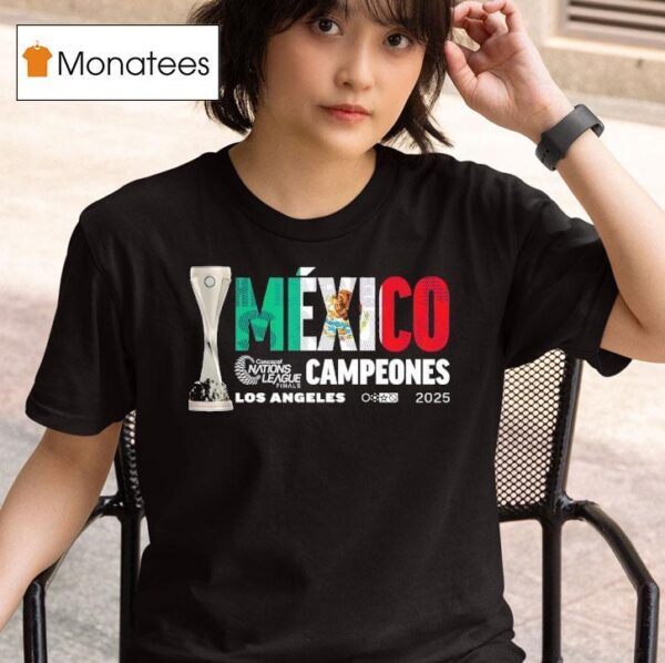 Mexico Campeones Concacaf Nations League Finals Los Angeles T Shirt