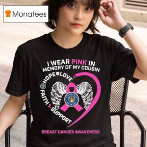 Milwaukee Brewers I Wear Pink In Memory Of My Cousin Hope Love Faith Support Breast Cancer Awareness T Shirt