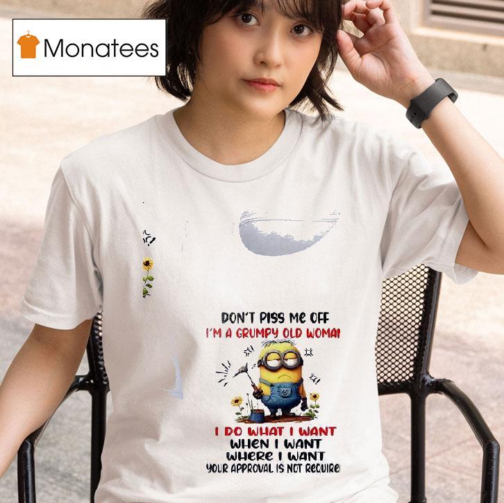 Minion Don T Piss Me Off I M A Grumpy Old Woman T Shirt